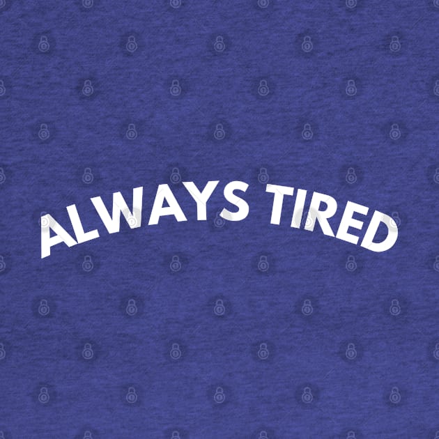 Always Tired. Mom Mum Life. Funny Mom Quote. Great gift for busy moms. by That Cheeky Tee